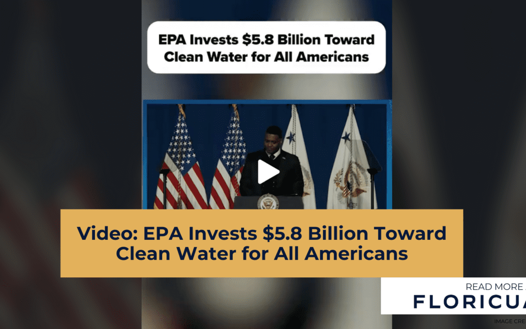 Video: EPA Invests $5.8 Billion Toward Clean Water for All Americans
