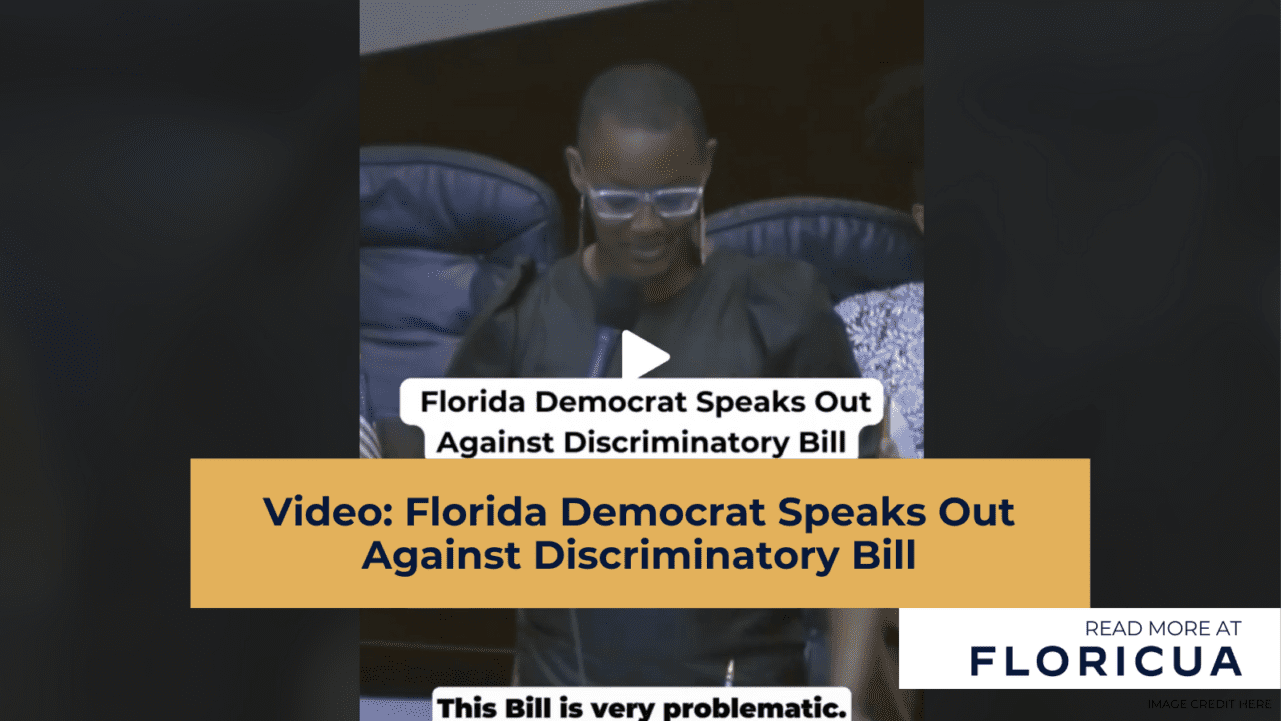 Video: Florida Democrat Speaks Out Against Discriminatory Bill Video: Florida Democrat Speaks Out Against Discriminatory Bill