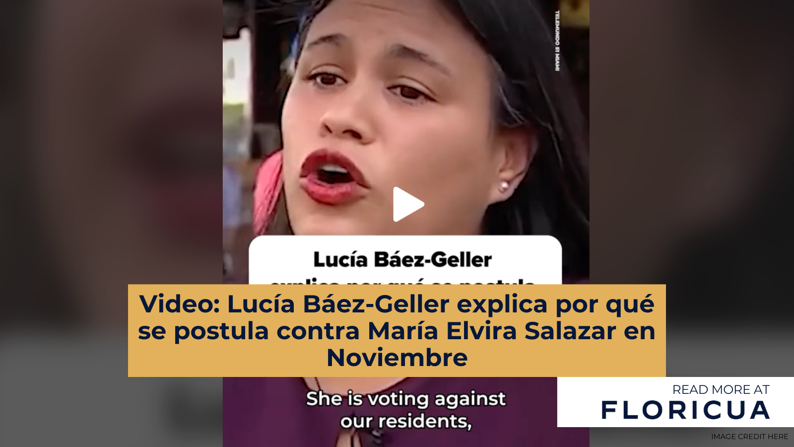 Video: Lucía Báez-Geller explica por qué se postula contra María Elvira Salazar en Noviembre