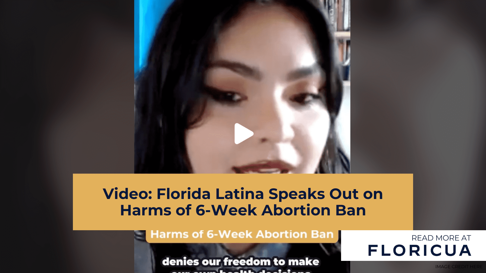 Video: Florida Latina Speaks Out on Harms of 6-Week Abortion Ban Video: Florida Latina Speaks Out on Harms of 6-Week Abortion Ban