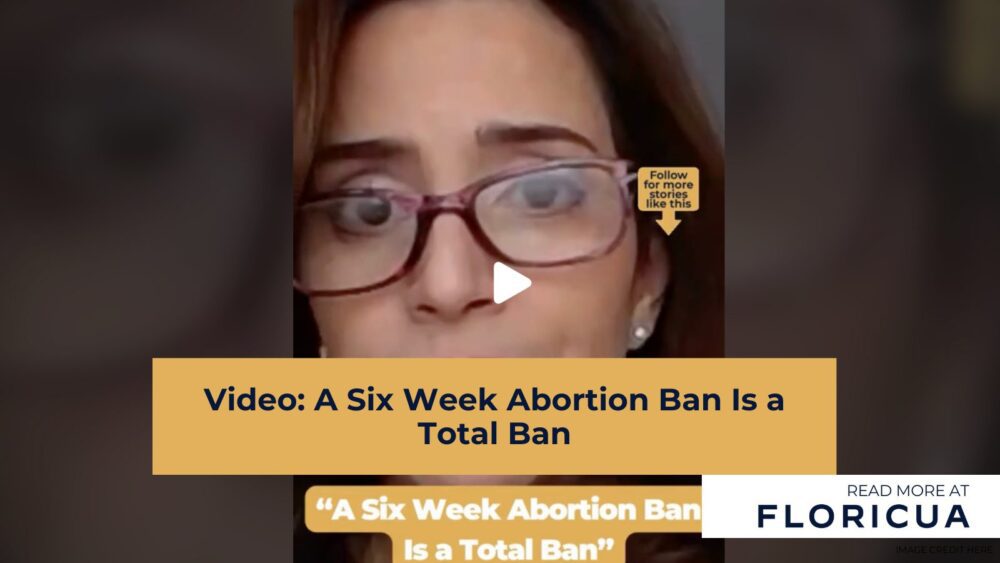 Video: A Six Week Abortion Ban Is a Total Ban