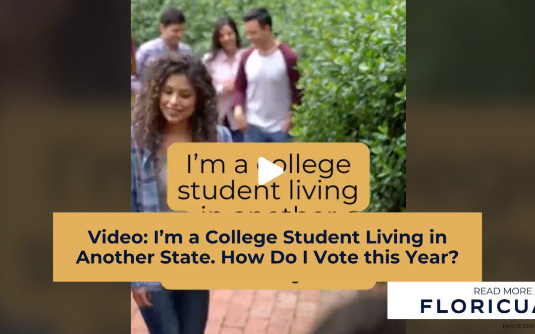 Video: I’m a College Student Living in Another State. How Do I Vote this Year?